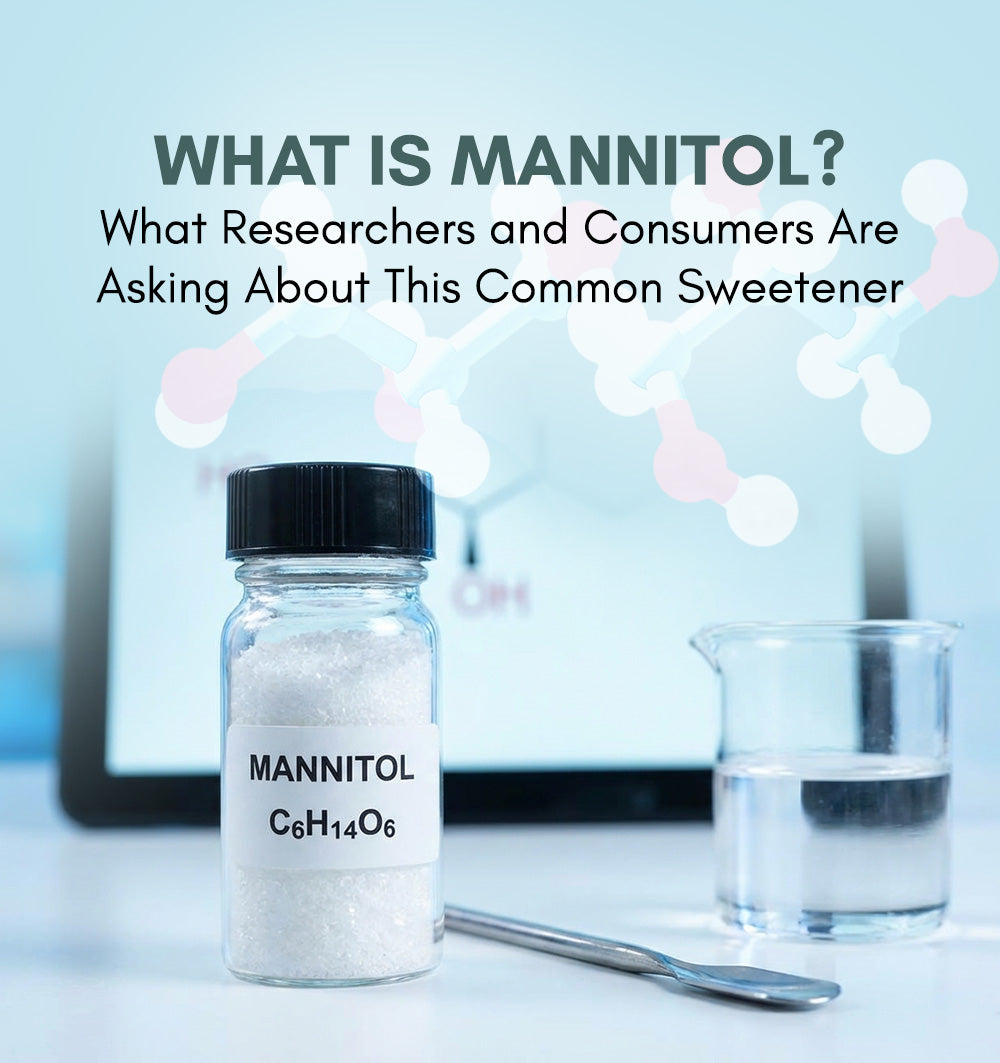 What Is Mannitol? What Researchers and Consumers Are Asking About This Common Sweetener