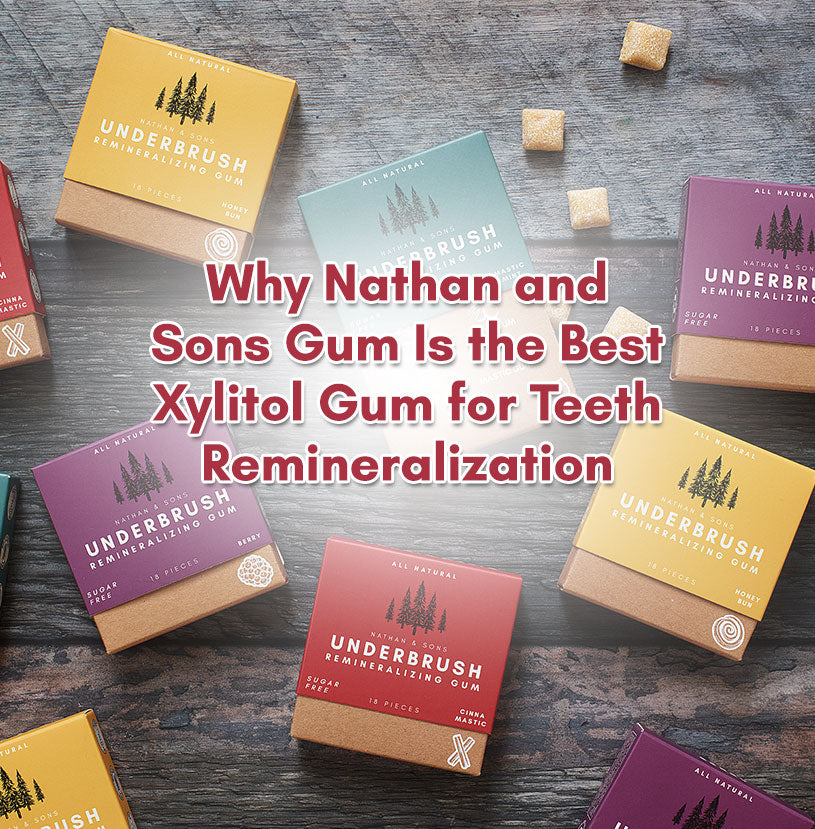 Why Nathan and Sons Gum Is the Best Xylitol Gum for Teeth Remineralization