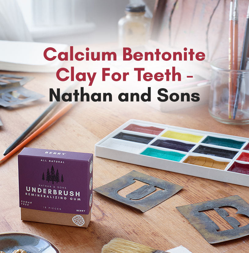 Calcium Bentonite Clay For Teeth | Nathan and Sons