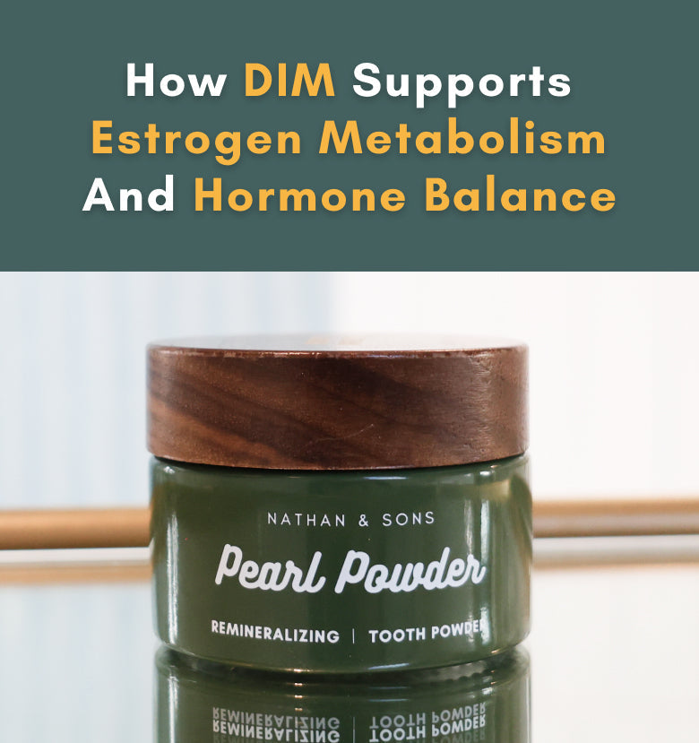 How DIM Supports Estrogen Metabolism and Hormone Balance