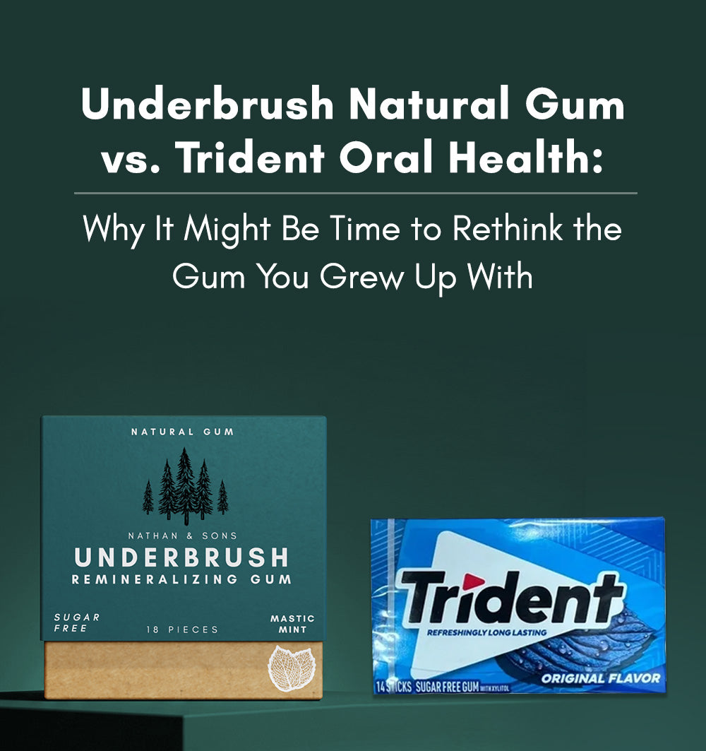 Underbrush Natural Gum vs. Trident Oral Health: Why It Might Be Time to Rethink the Gum You Grew Up With