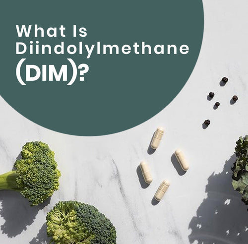 What Is Diindolylmethane (DIM) How It Supports Hormone Balance