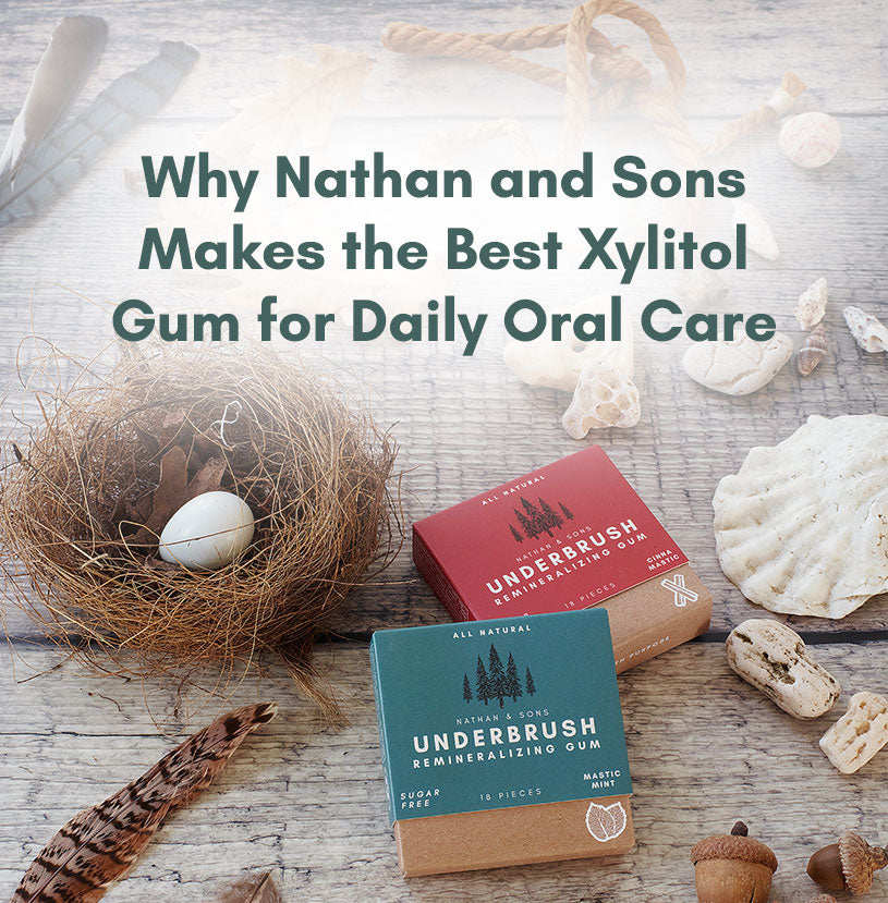 Why Nathan and Sons Makes the Best Xylitol Gum for Daily Oral Care